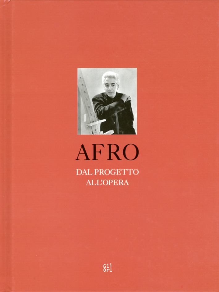 Afro. Dal Progetto all'Opera. Ediz. Multilingue Afro. Dal Progetto all'Opera. Ediz. Multilingue