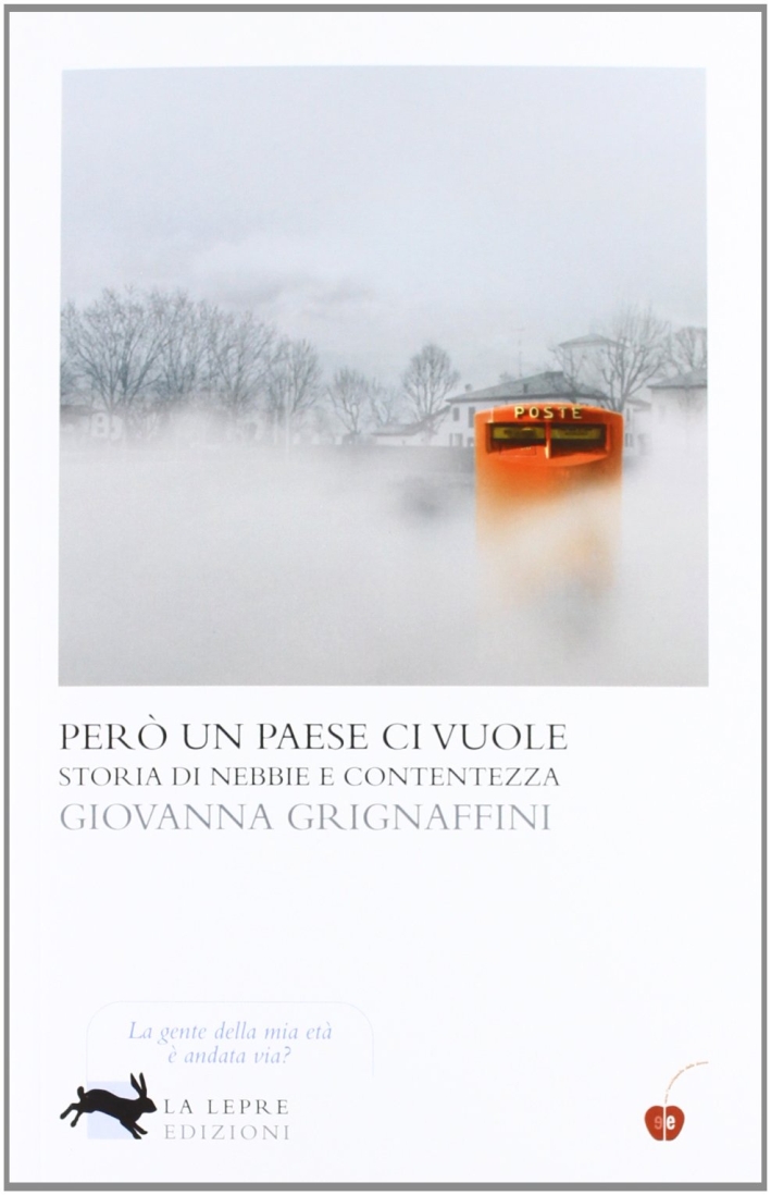 Però un paese ci vuole. Storia di nebbie e contentezza Però un paese ci vuole. Storia di nebbie e contentezza