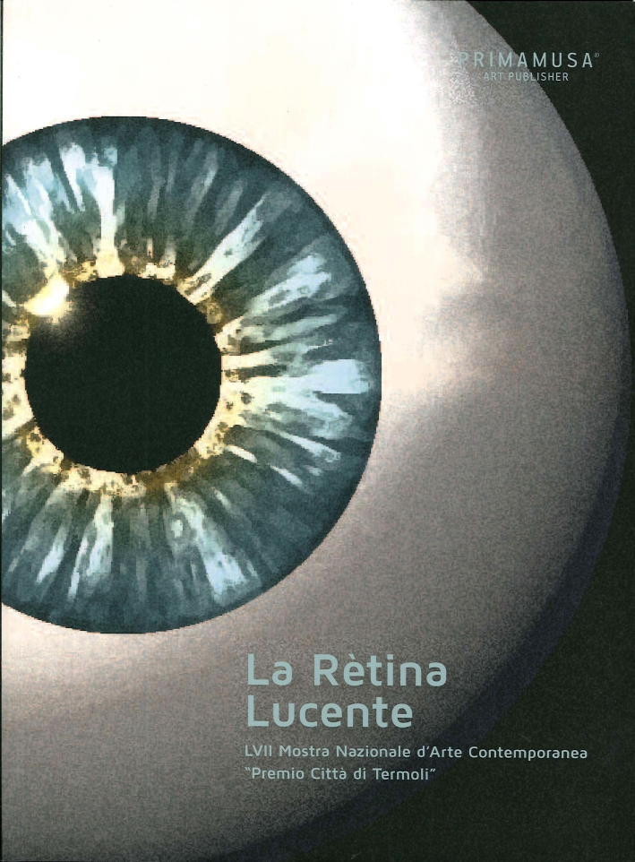 La Rètina Lucente. 57° Mostra Nazionale d'Arte Contemporanea La Rètina Lucente. 57° Mostra Nazionale d'Arte Contemporanea