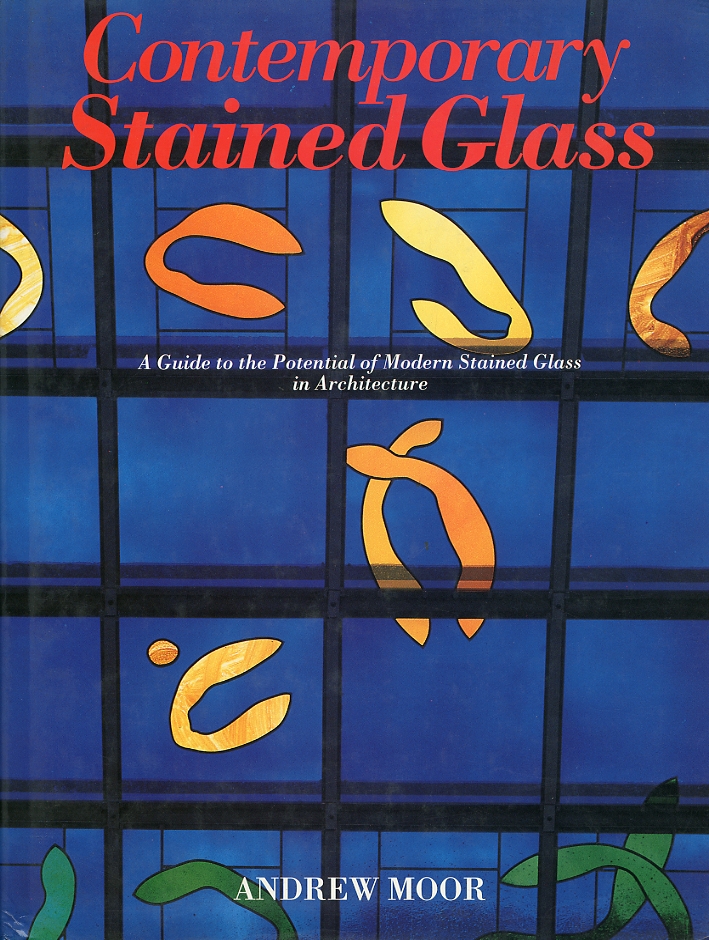 Contemporary Stained Glass. A Guide to the Potential of Modern Stained Glass in Architecture Contemporary Stained Glass. A Guide to the Potential of Modern Stained Glass in Architecture