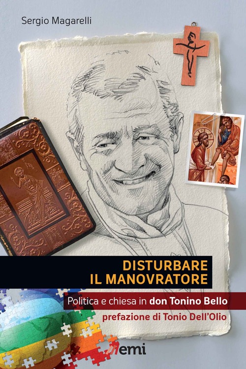 Disturbare il Manovratore. Politica e Chiesa in Don Tonino Bello Disturbare il Manovratore. Politica e Chiesa in Don Tonino Bello