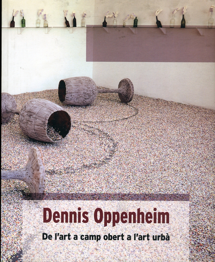Dennis Oppenheim. De l'art a camp obert a l'art urbà Dennis Oppenheim. De l'art a camp obert a l'art urbà