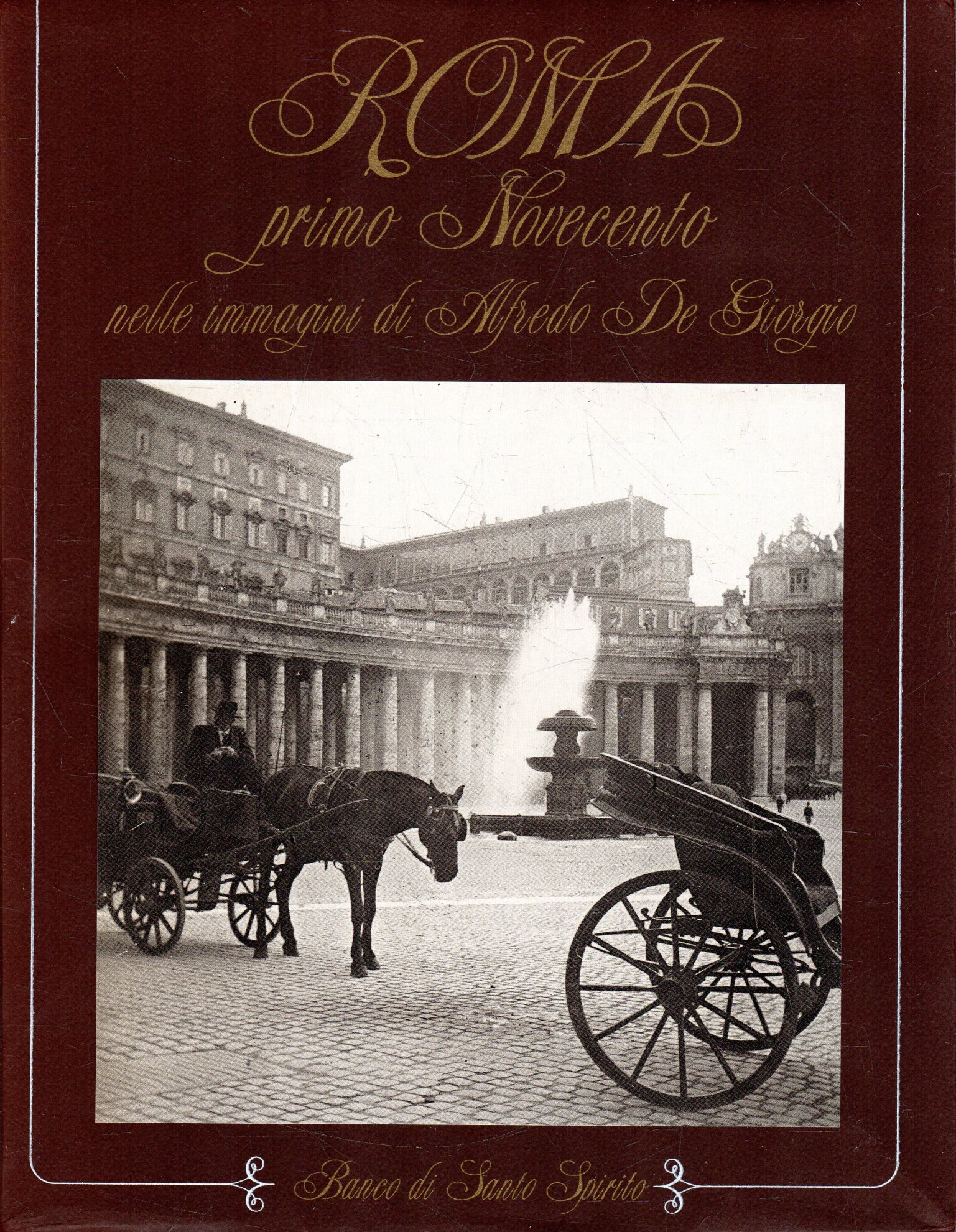 Rome. Early Twentieth Century as pictured by Alfredo De Giorgio Rome. Early Twentieth Century as pictured by Alfredo De Giorgio