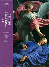 Les Couleurs du Ciel. Peintures des églises parisiennes au XVIIe siècle Les Couleurs du Ciel. Peintures des églises parisiennes au XVIIe siècle