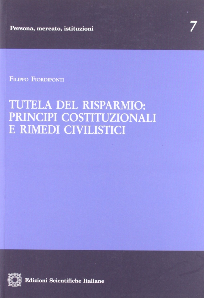 Tutela del risparmio. Principi costituzionali e rimedi civilistici Tutela del risparmio. Principi costituzionali e rimedi civilistici