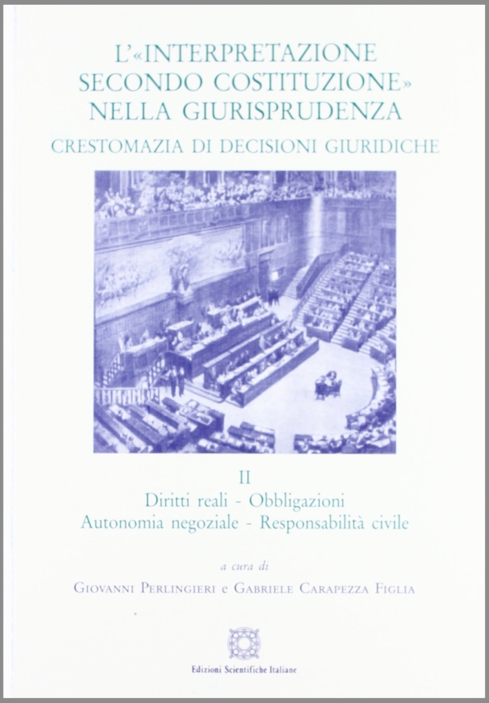 L'«interpretazione secondo Costituzione» nella giurisprudenza. Crestomazia di decisioni giuridiche. Vol. 2 L'«interpretazione secondo Costituzione» nella giurisprudenza. Crestomazia di decisioni giuridiche. Vol. 2