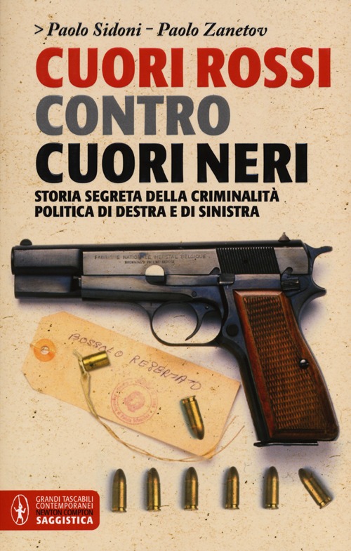 Cuori rossi contro cuori neri. Storia segreta della criminalità di destra e di sinistra Cuori rossi contro cuori neri. Storia segreta della criminalità di destra e di sinistra
