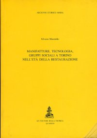 Manifatture, Tecnologia, Gruppi Sociali a Torino nell'età della Restaurazione