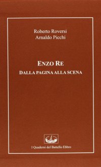 Enzo Re. Dalla pagina alla scena. Con DVD
