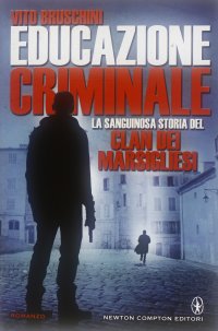 Educazione criminale. La sanguinosa storia del clan dei Marsigliesi