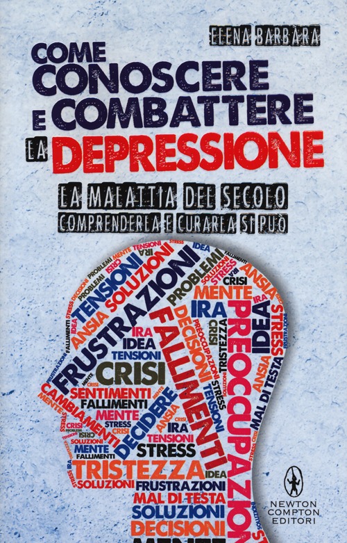 Come conoscere e combattere la depressione Come conoscere e combattere la depressione