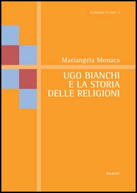 Ugo Bianchi e la storia delle religioni Ugo Bianchi e la storia delle religioni
