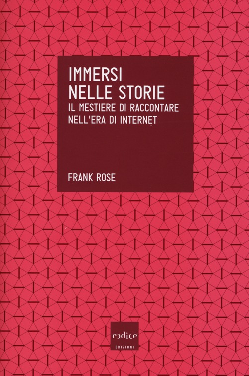 Immersi nelle storie. Il mestiere di raccontare nell'era di internet Immersi nelle storie. Il mestiere di raccontare nell'era di internet