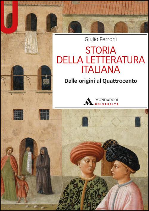 Storia della letteratura italiana. Dalle origini al Quattrocento Storia della letteratura italiana. Dalle origini al Quattrocento