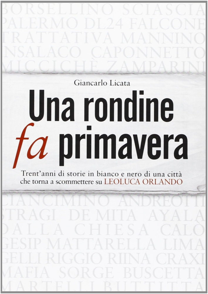 Una rondine fa primavera. Trent'anni di storie in bianco e nero di una città che torna a scommettere su Leoluca Orlando Una rondine fa primavera. Trent'anni di storie in bianco e nero di una città che torna a scommettere su Leoluca Orlando