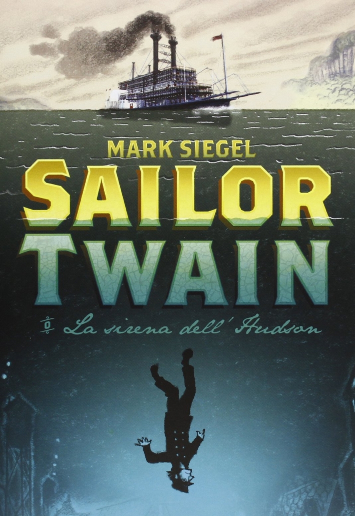 Sailor Twain. La sirena dell'Hudson Sailor Twain. La sirena dell'Hudson