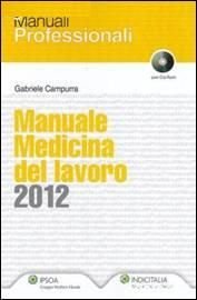 Manuale Medicina del Lavoro 2012. Con CD-ROM Manuale Medicina del Lavoro 2012. Con CD-ROM