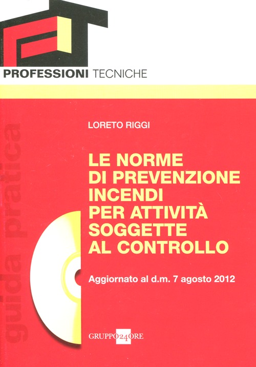 Le norme di prevenzione incendi per attività soggette al controllo. Con CD-ROM Le norme di prevenzione incendi per attività soggette al controllo. Con CD-ROM