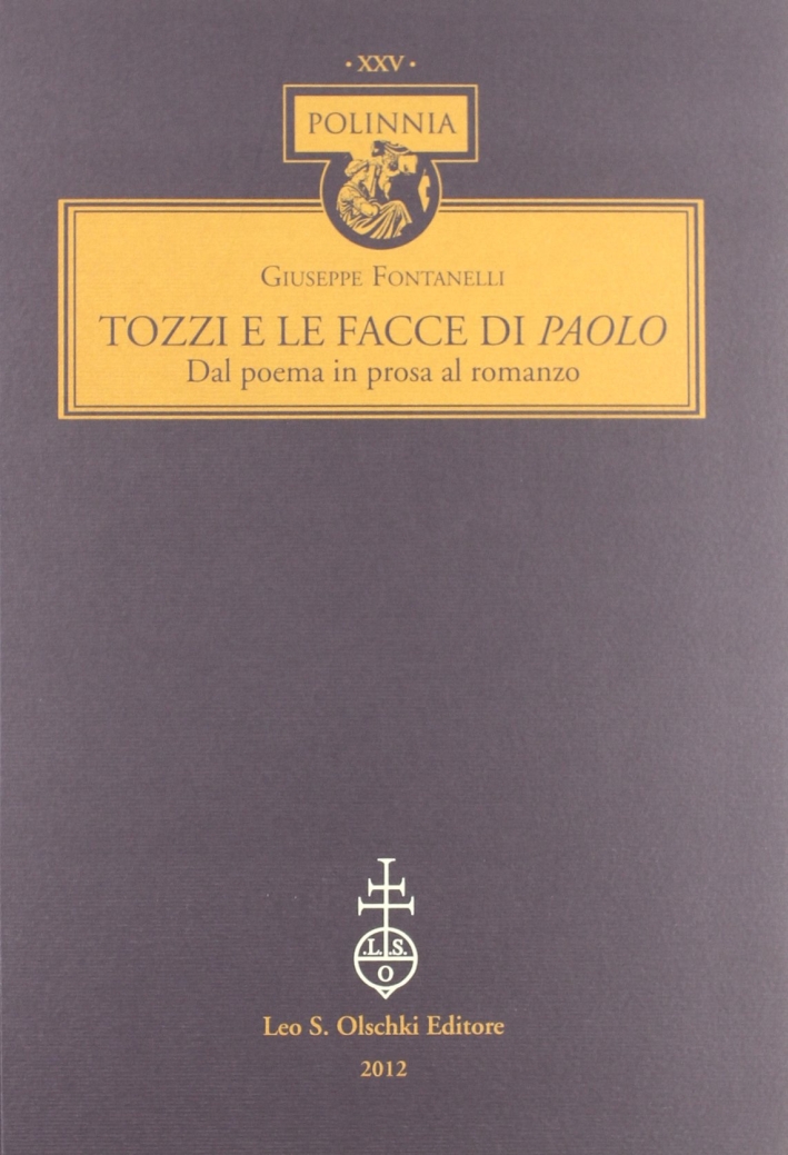 Tozzi e le facce di Paolo. Dal poema in prosa al romanzo Tozzi e le facce di Paolo. Dal poema in prosa al romanzo
