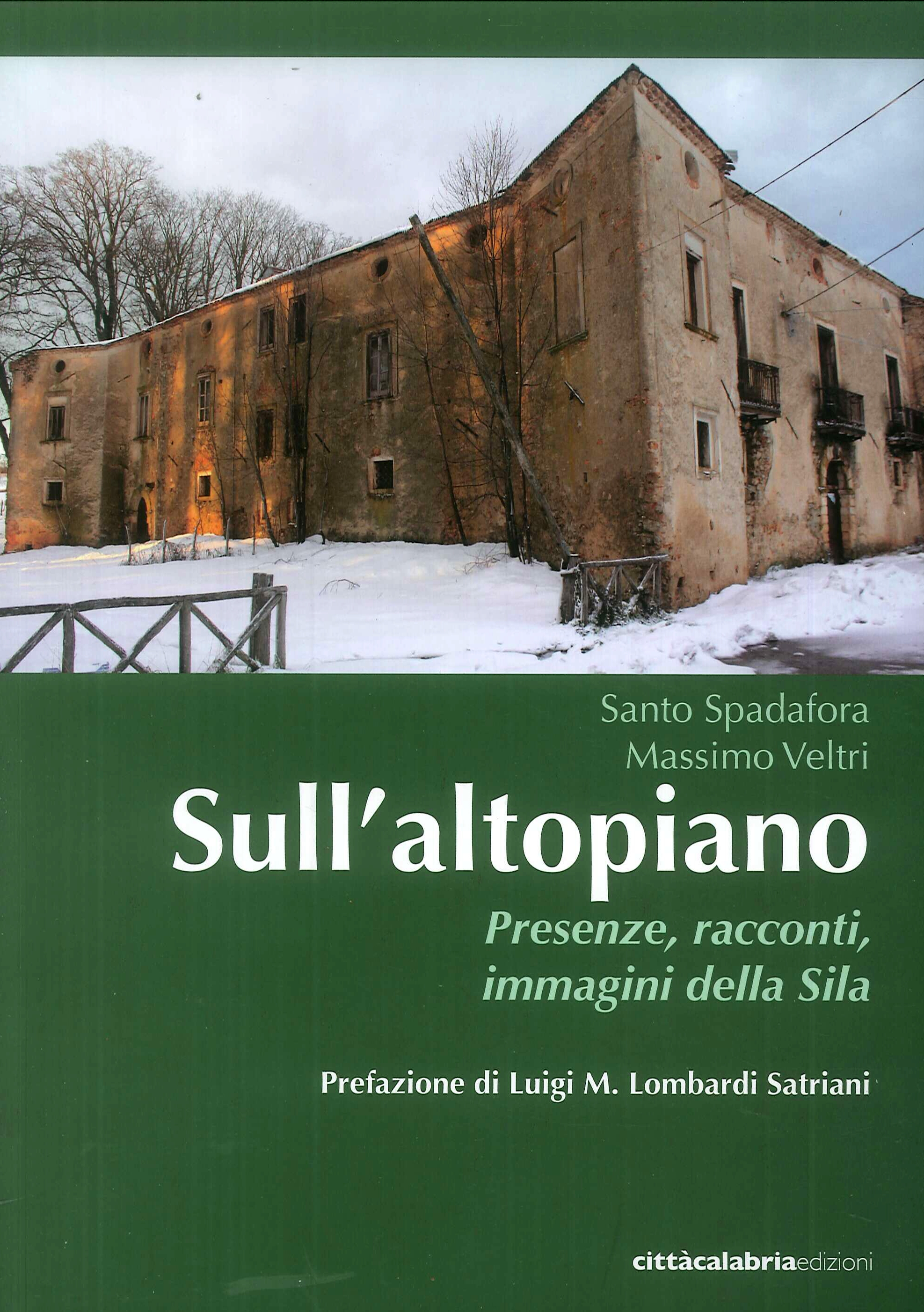 Sull'altopiano. Presenze, racconti, immagini della Sila Sull'altopiano. Presenze, racconti, immagini della Sila