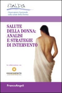 La salute della donna: analisi e strategie di intervento La salute della donna: analisi e strategie di intervento