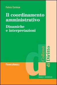 Il coordinamento amministrativo. Dinamiche e interpretazioni Il coordinamento amministrativo. Dinamiche e interpretazioni