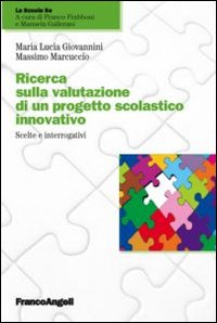Ricerca sulla valutazione di un progetto scolastico innovativo. Scelte e interrogativi Ricerca sulla valutazione di un progetto scolastico innovativo. Scelte e interrogativi