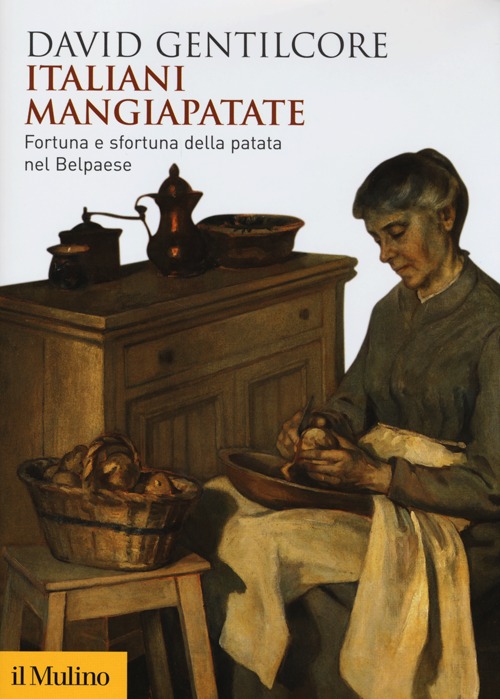 Italiani mangiapatate. Fortuna e sfortuna della patata nel Belpaese Italiani mangiapatate. Fortuna e sfortuna della patata nel Belpaese