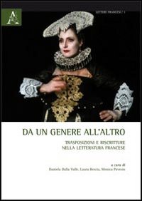 Da un genere all'altro. Trasposizioni e riscritture nella letteratura francese Da un genere all'altro. Trasposizioni e riscritture nella letteratura francese