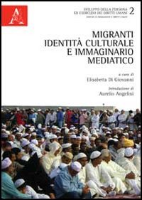 Migranti, identità culturale e immaginario mediatico Migranti, identità culturale e immaginario mediatico