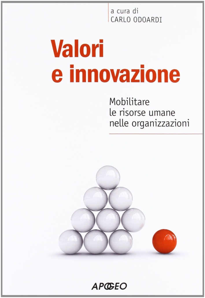Valori e innovazione. Mobilitare le risorse umane nelle organizzazioni Valori e innovazione. Mobilitare le risorse umane nelle organizzazioni