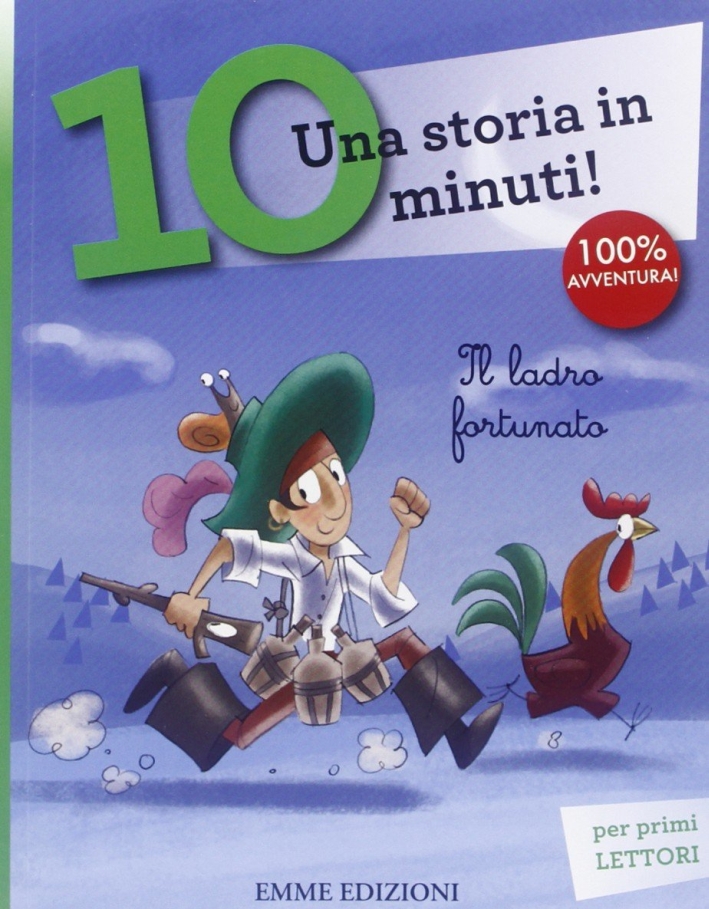 Il ladro fortunato. Una storia in 10 minuti! Ediz. illustrata Il ladro fortunato. Una storia in 10 minuti! Ediz. illustrata