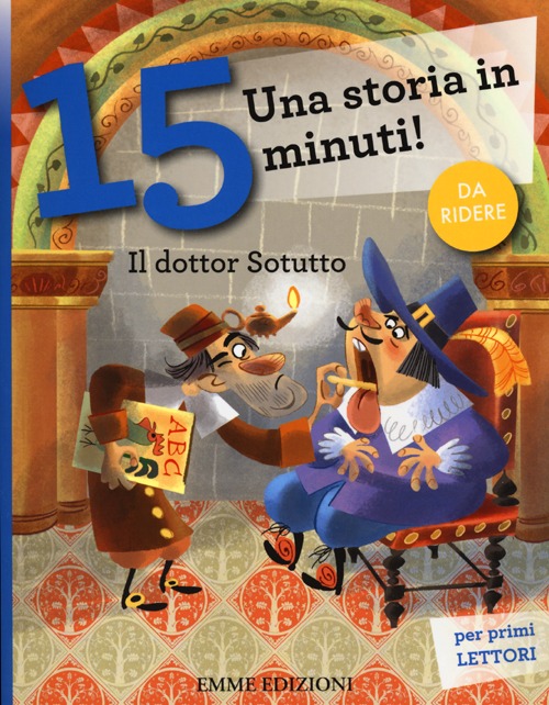 Il dottor Sotutto. Una storia in 15 minuti! Ediz. illustrata Il dottor Sotutto. Una storia in 15 minuti! Ediz. illustrata