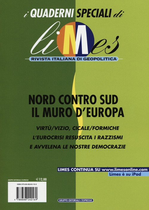 Limes. Rivista Italiana di Geopolitica (2012). Vol. 3: Nord Contro Sud. il Muro d'Europa Limes. Rivista Italiana di Geopolitica (2012). Vol. 3: Nord Contro Sud. il Muro d'Europa