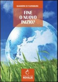 Fine o nuovo inizio? L'umanità al bivio Fine o nuovo inizio? L'umanità al bivio