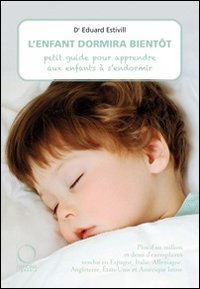 L'enfant dormira bientôt. Petit guide pour apprendere aux enfants à s'endormir L'enfant dormira bientôt. Petit guide pour apprendere aux enfants à s'endormir