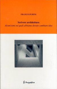 Scrivere Architettura. Alcuni Temi sui Quali Abbiamo Dovuto Cambiare Idea