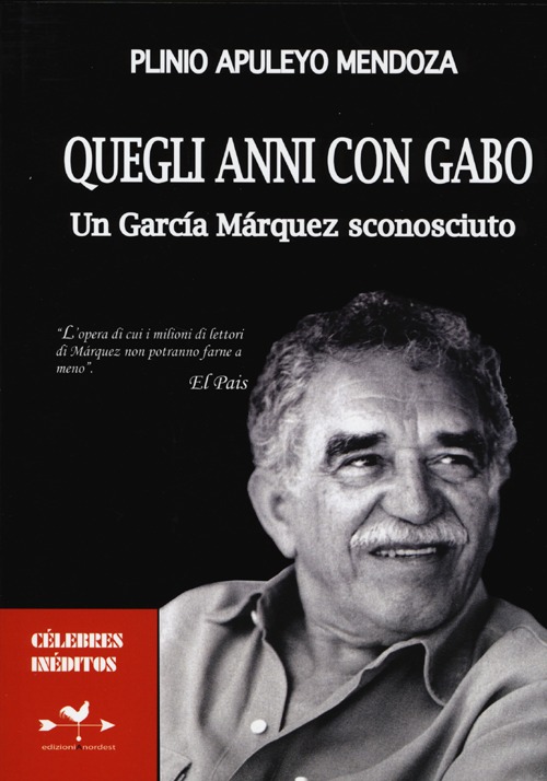 Quegli anni con Gabo. Un García Márquez sconosciuto Quegli anni con Gabo. Un García Márquez sconosciuto