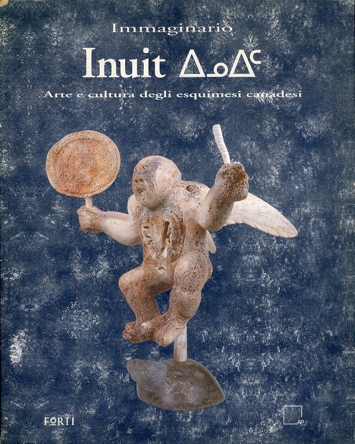 Immaginario Inuit. Arte e Cultura degli Esquimesi Canadesi Immaginario Inuit. Arte e Cultura degli Esquimesi Canadesi