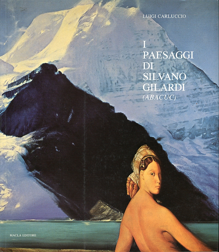 I Paesaggi di Silvano Gilardi. (Abacuc) I Paesaggi di Silvano Gilardi. (Abacuc)