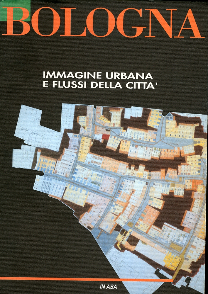 Bologna. Immagine Urbana e Flussi della Città Bologna. Immagine Urbana e Flussi della Città