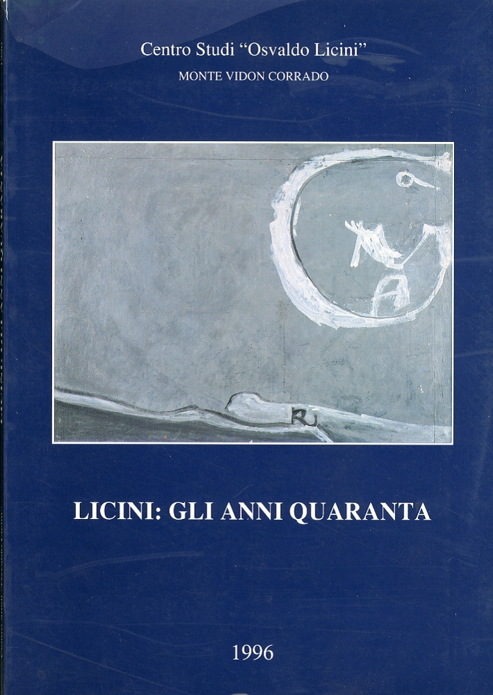 Licini. Gli Anni Quaranta Licini. Gli Anni Quaranta