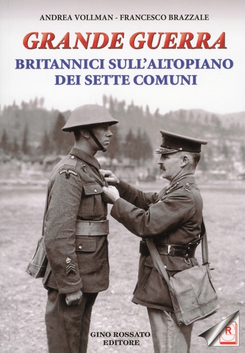 Grande Guerra. Britannici sull'Altopiano dei Sette Comuni Grande Guerra. Britannici sull'Altopiano dei Sette Comuni