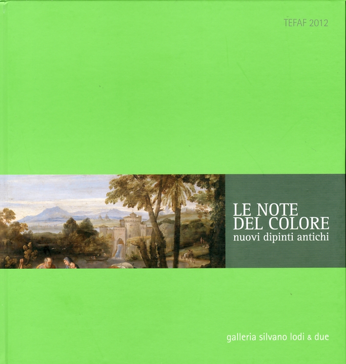 Le note del colore. Nuovi dipinti antichi. [Ed. Italiana e Inglese]