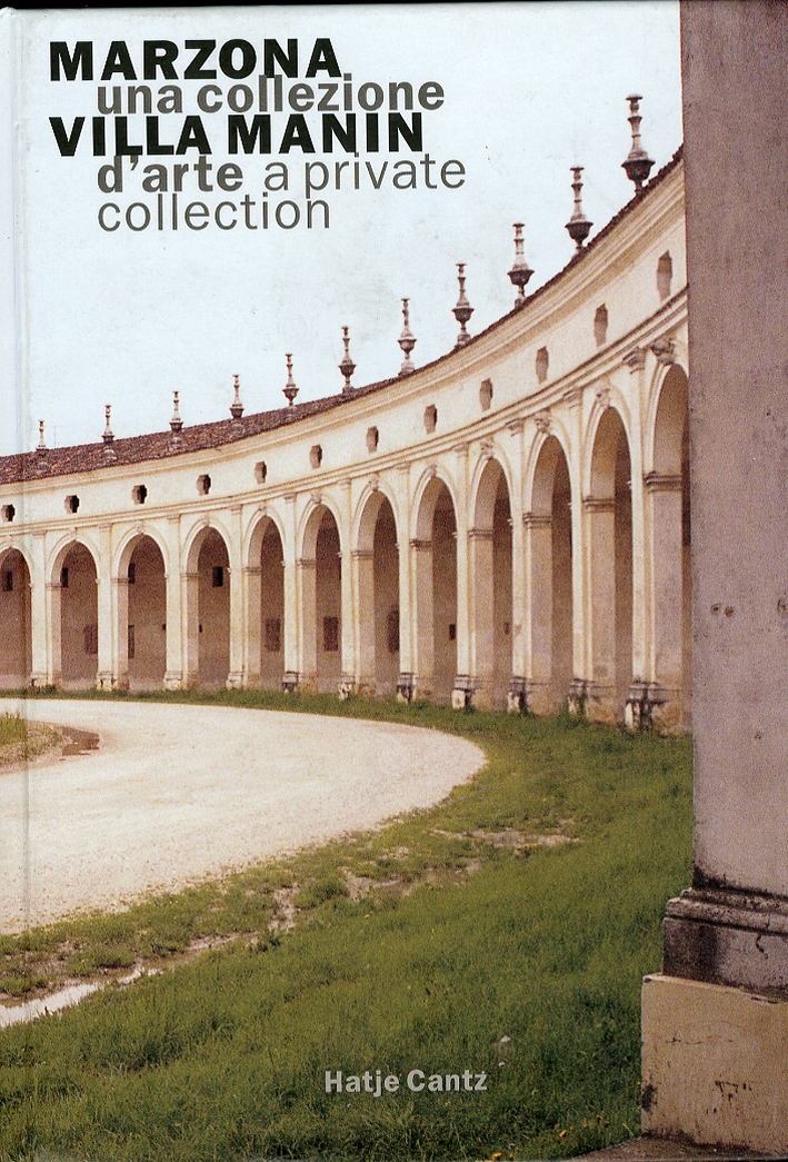 Marzona, Villa Manin. Una collezione d'arte. A private collection. Die Sammlung Marzona Marzona, Villa Manin. Una collezione d'arte. A private collection. Die Sammlung Marzona