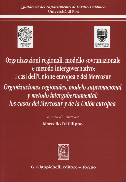 Organizzazioni regionali, modello sovranazionale e metodo intergovernativo: i casi dell'Unione europea e del Mercosur. Ediz. italiana e spagnola Organizzazioni regionali, modello sovranazionale e metodo intergovernativo: i casi dell'Unione europea e del Mercosur. Ediz. italiana e spagnola