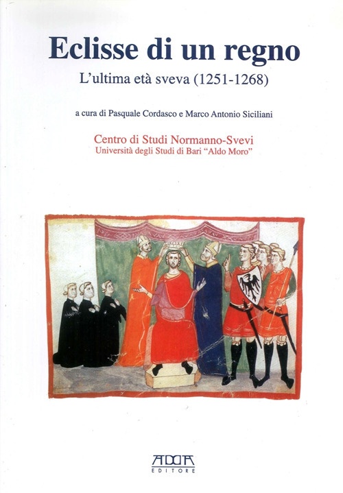 Eclisse di un regno. L'ultima età Sveva (1251-1268) Eclisse di un regno. L'ultima età Sveva (1251-1268)