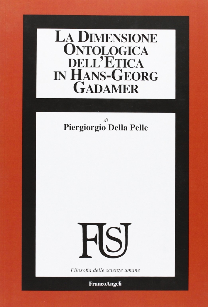 La dimensione ontologica dell'etica in Hans-Georg Gadamer La dimensione ontologica dell'etica in Hans-Georg Gadamer