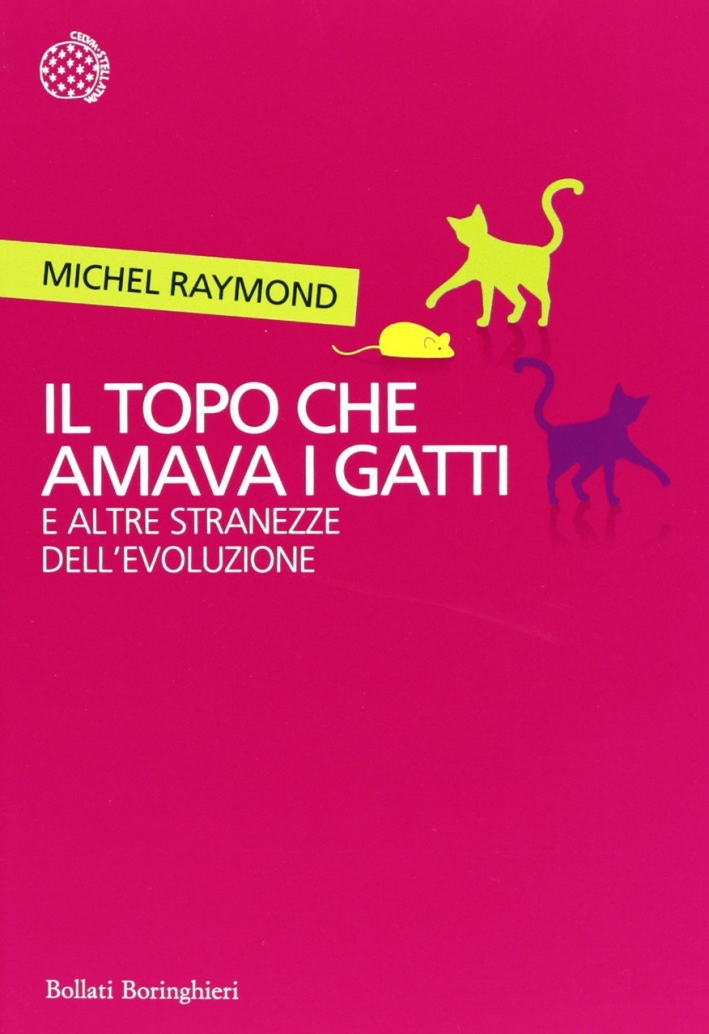 Il topo che amava i gatti e altre stranezze dell'evoluzione Il topo che amava i gatti e altre stranezze dell'evoluzione