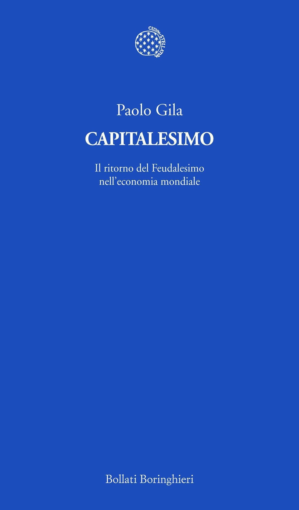 Capitalesimo. Il ritorno del Feudalesimo nell'economia mondiale Capitalesimo. Il ritorno del Feudalesimo nell'economia mondiale